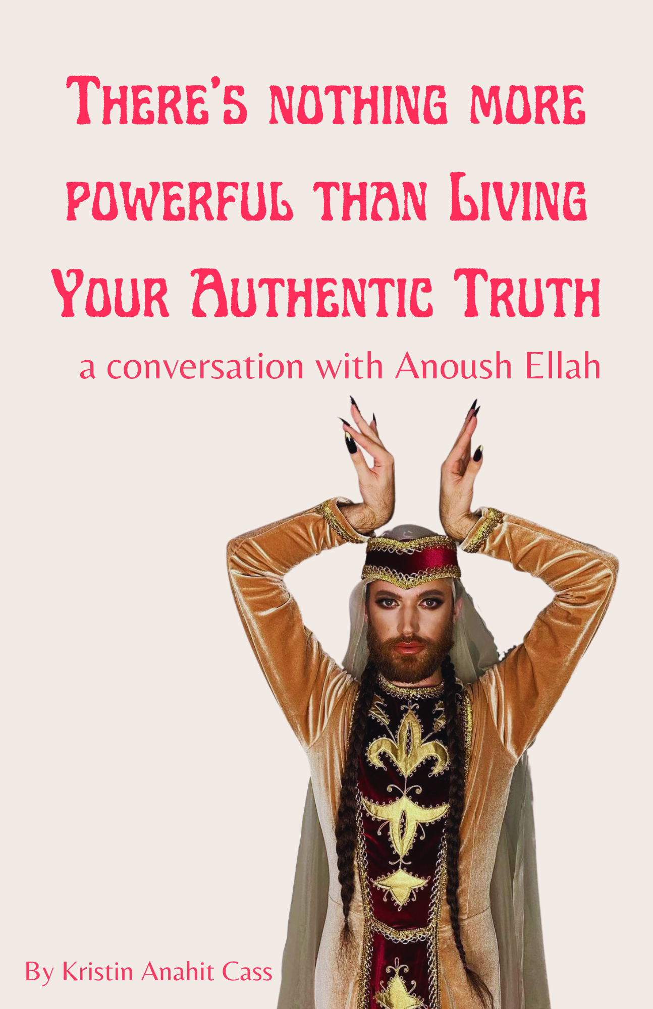 There’s Nothing More Powerful than Living Your Authentic Truth: a conversation with Anoush Ellah